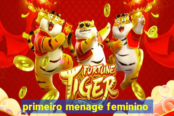 primeiro menage feminino